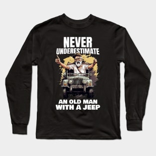 Never underestimate an old man with a jeep Long Sleeve T-Shirt